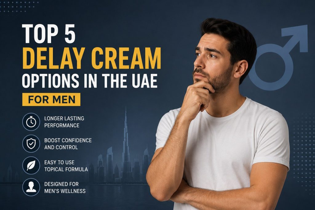 Top 5 Delay Cream Options in the UAE for Men